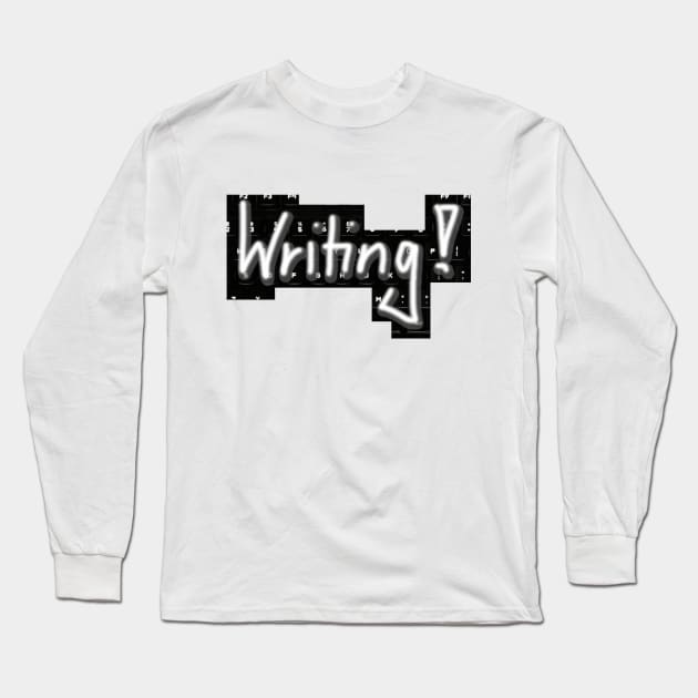 Writing! Long Sleeve T-Shirt by JoanNinjaHen